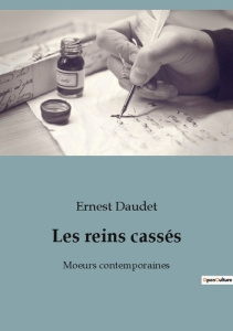 Les reins casses. Moeurs contemporaines - Daudet Ernest