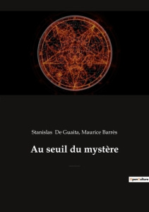 Au seuil du mystère. Essais de Sciences Maudites (précédé par "Stanislas de Guaita, un rénovateur de - De Guaita stanislas ; Barrès Maurice
