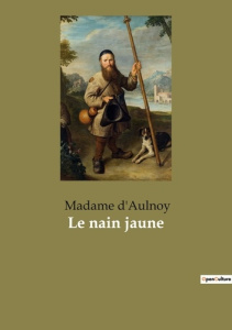Le nain jaune - Madame D aulnoy