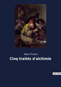 Cinq traités d'alchimie - Poisson Albert