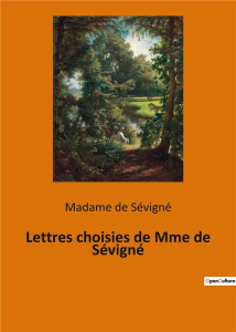 Lettres choisies de Mme de Sévigné - De Sévigné madame