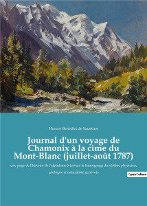 Journal d'un voyage de Chamonix à la cime du Mont-Blanc (juillet-août 1787) - Saussure Horace-Bénédict de