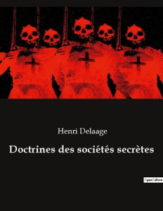 Doctrines des societes secretes - Delaage Henri