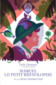 Marcel le petit Rinolophe - Orsenna Erik ; Postma Uzel Brice