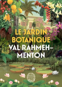 Le jardin botanique Val Rahmeh-Menton - Joulin Christophe ; Achille Frédéric