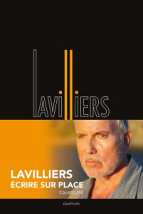 Ecrire sur place - Lavilliers Bernard