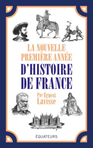 La nouvelle première année d'Histoire de France. Histoire moderne ; Histoire contemporaine ; Révisio - Lavisse Ernest