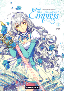 The Abandoned Empress Tome 1 - Yuna ; Ina