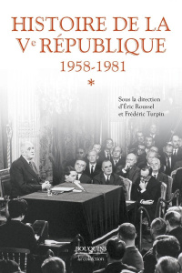 Histoire de la Ve République Tome 1 : 1958-1981 - Turpin Frédéric ; Roussel Eric