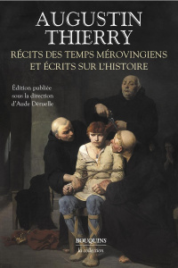 Récits des temps mérovingiens et écrits sur l'Histoire - Thierry Augustin ; Déruelle Aude (dir.)