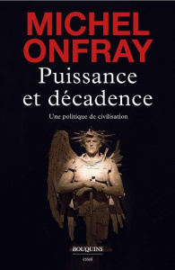 Puissance et décadence. Une politique de civilisation - Onfray Michel