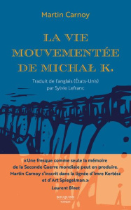 La vie mouvementée de Michal K. - Carnoy Martin ; Lefranc Sylvie