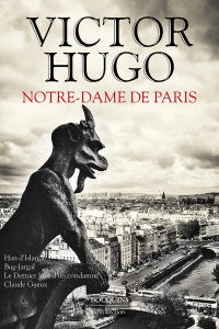 Notre-Dame de Paris. Avec Han d'Islande ; Bug-jargal ; Le dernier jour d'un condamné ; Claude Gueux - Hugo Victor ; Seebacher Jacques