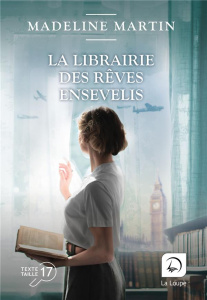 La librairie des rêves ensevelis [EDITION EN GROS CARACTERES - Martin Madeline ; Luc Elisabeth
