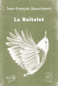 Le roitelet [EDITION EN GROS CARACTERES - Beauchemin Jean-François