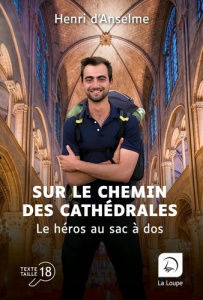 Sur le chemin des cathédrales [EDITION EN GROS CARACTERES - Anselme Henri d'