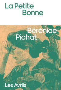 La Petite Bonne - Pichat Bérénice