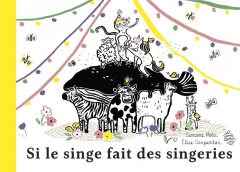Si le singe fait des singeries - Mota Simone ; Carpentier Elise
