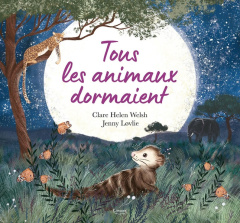 Tous les animaux dormaient - Welsh Clare Helen ; Lovlie Jenny