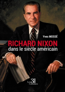 Richard Nixon dans le siècle américain - Mossé Yves