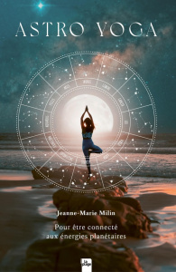 Astro Yoga. Pour être connecté aux énergies planétaires - Milin Jeanne-Marie