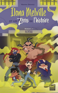 Ilona Melville et les zéros de l'histoire Tome 2 : Alcatraz - Orenga Marine ; Silven Olivier