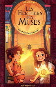 Les Héritiers des Muses. Mission Champollion ! - Heliot Johan ; Cormarie Emma