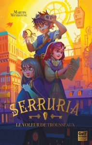 Serruria Tome 1 : Le voleur de trousseau - Meyronne Martin ; Diaz Nicolas