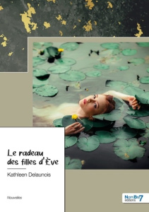 Le radeau des filles d'Eve - Delaunois Kathleen