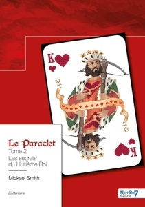 Le Paraclet. Tome 2, Les secrets du Huitième Roi - Smith Mickael