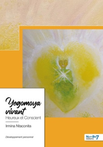 Yegomoya vivant. Heureux et Conscient - Ntaconita Irmina