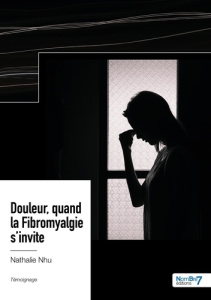 Douleur, quand la fibromyalgie s'invite - Nhu Nathalie