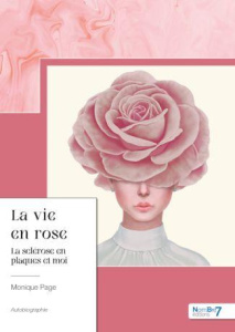 La vie en rose. La sclérose en plaques et moi - Page Monique