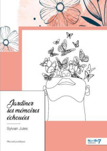 Jardiner ses mémoires échouées - Jules Sylvain