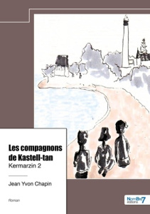 Les compagnons de Kastell-tan. Kermarzin 2 - Chapin Jean Yvon