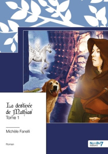 La destinée de Mathias Tome 1 - Fanelli Michèle