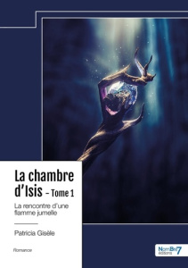 La Chambre d'Isis Tome 1 : La rencontre d’une flamme jumelle - Gisèle Patricia