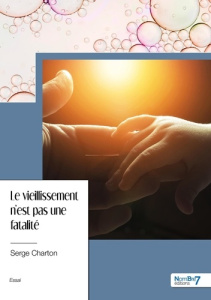 Le vieillissement n'est pas une fatalité - Charton Serge