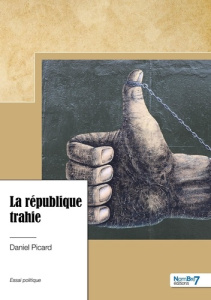 La république trahie - Picard Daniel