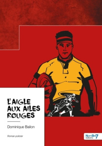 L'aigle aux ailes rouges - Bailon Dominique