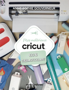 Mes matériaux Cricut. 100% thermocollant - Gouverneur Anne-Sophie
