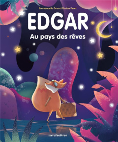 Edgar : Au pays des rêves - Gras Emmanuelle ; Péret Marion