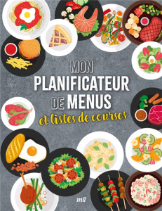 Mon planificateur de menus et listes de courses. Avec les fruits et les légumes de saison ! - COLLECTIF