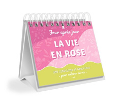 La vie en rose. 366 citations et exercices pour un quotidien coloré - COLLECTIF MLL