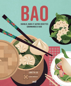Bao. Raviolis, buns et autres recettes gourmandes d'Asie - Liu Loretta ; Winfield Clare ; Maurin Susan