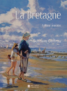 La Bretagne - Geffroy Gustave ; Mon Autre librairie édition
