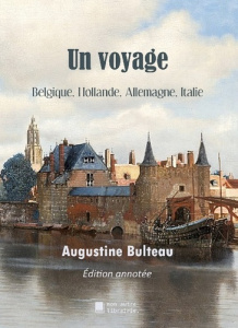 Un voyage. Belgique, Hollande, Allemagne, italie - Bulteau Augustine ; Mon Autre librairie édition