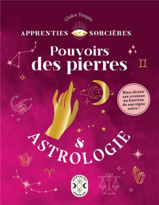 Pouvoirs des pierres & Astrologie - Taupin Claire