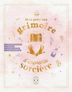 Mon précieux grimoire d'apprentie sorcière - Auffret Amélie ; Capmas-Delarue Pauline ; Laïssouk