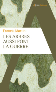 Les arbres aussi font la guerre - Martin Francis